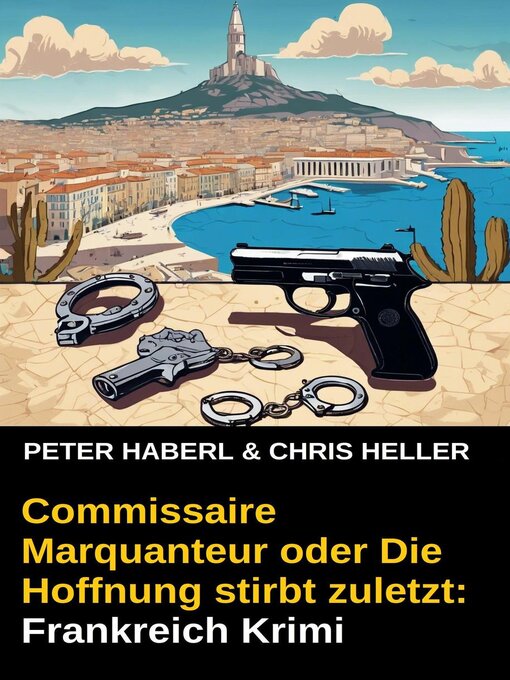 Title details for Commissaire Marquanteur oder Die Hoffnung stirbt zuletzt by Peter Haberl - Available